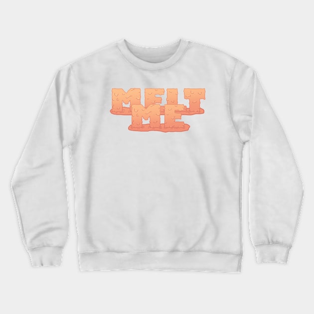 Melt me Crewneck Sweatshirt by mishart